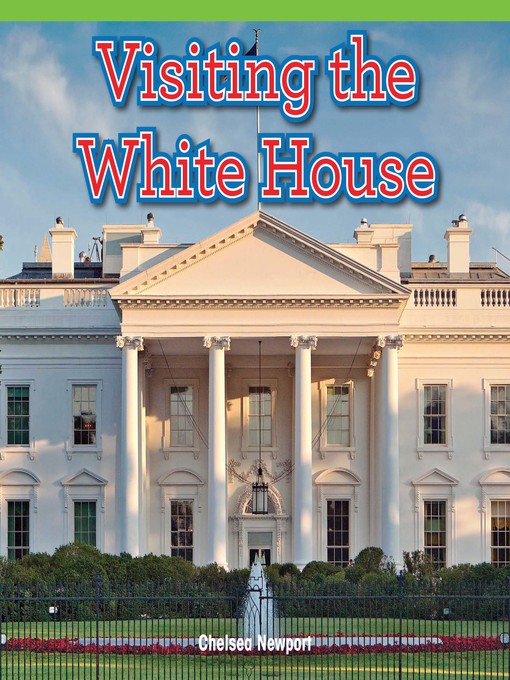 Title details for Visiting the White House by Chelsea Newport - Available